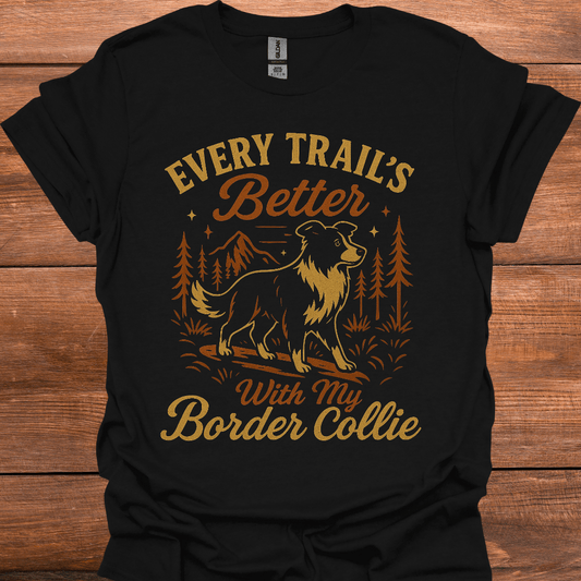Every Trail's Better With My Border Collie T-Shirt