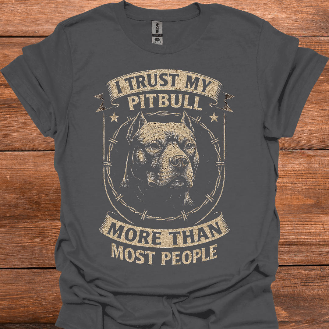 I Trust My Pitbull More Than Most People T-Shirt