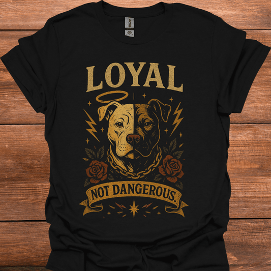 Loyal Not Dangerous T-Shirt