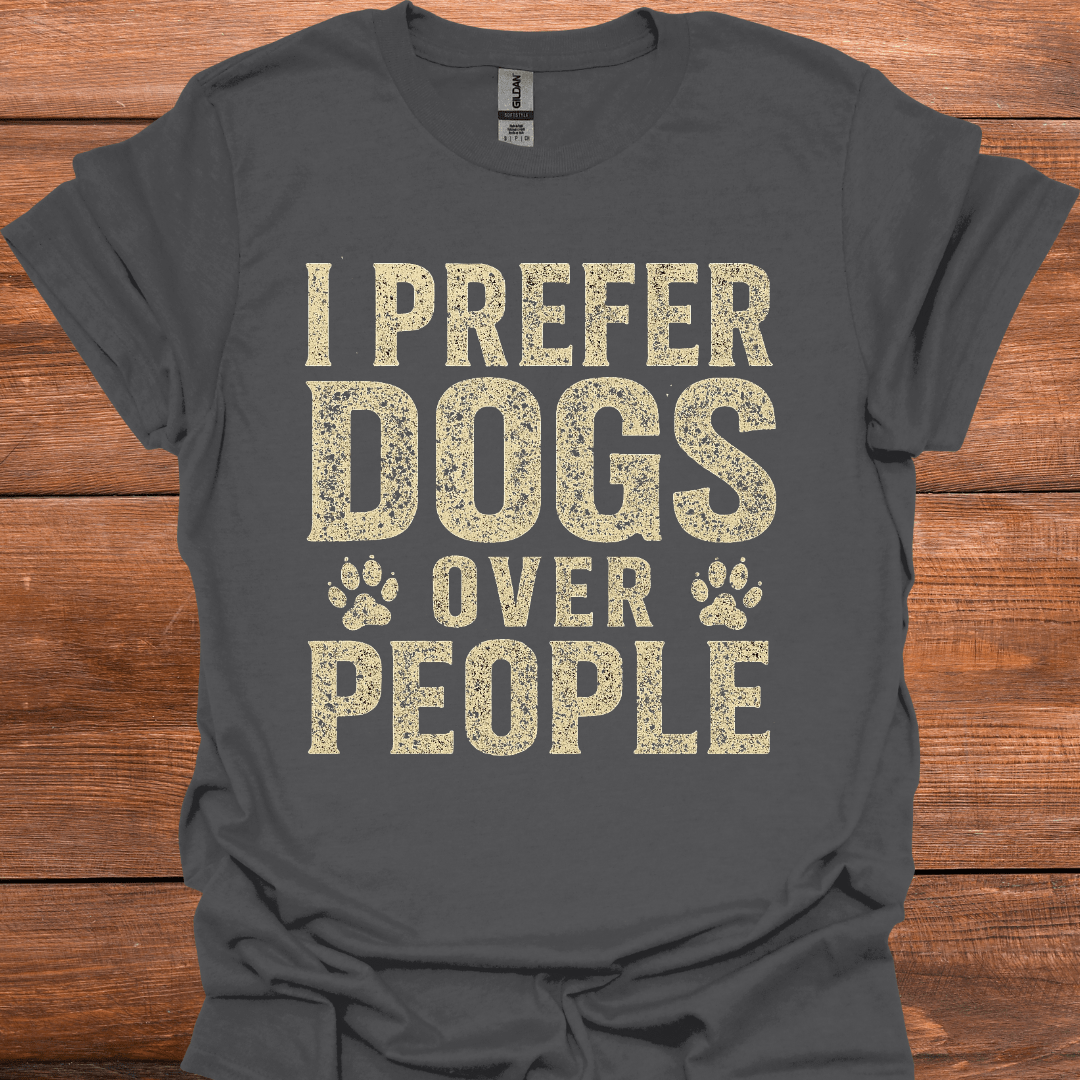 I Prefer Dogs Over People T-Shirt