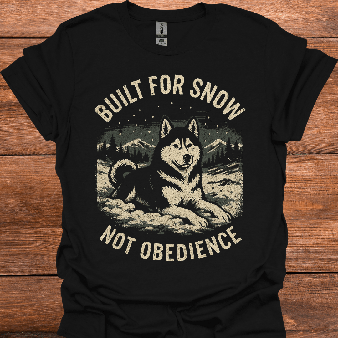 Built For Snow Not Obedience T-Shirt