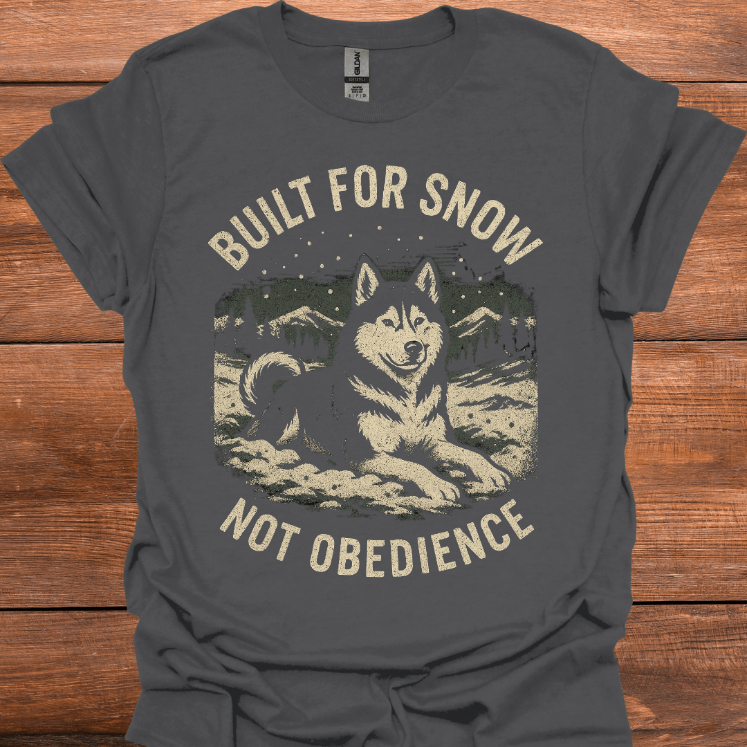 Built For Snow Not Obedience T-Shirt