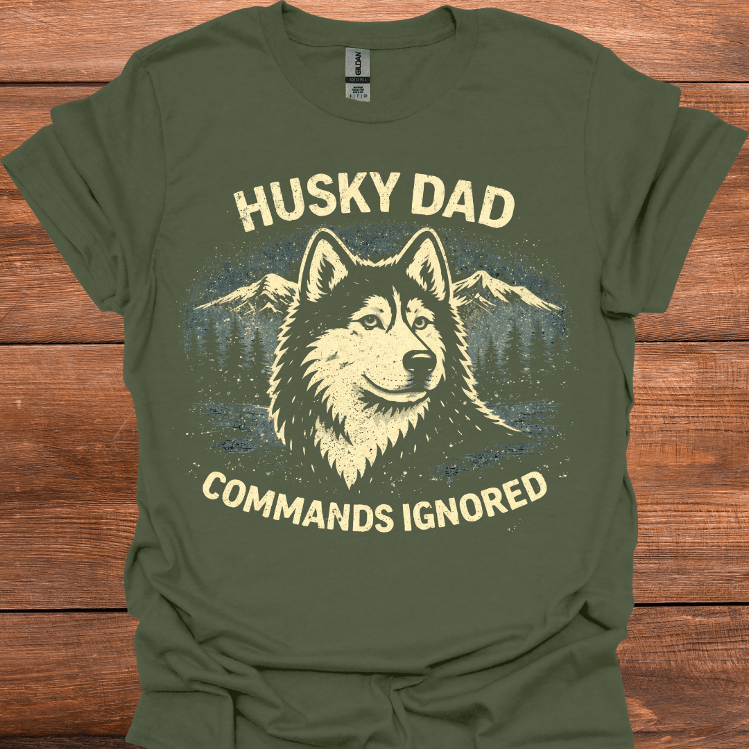 Husky Dad Commands Ignored T-Shirt