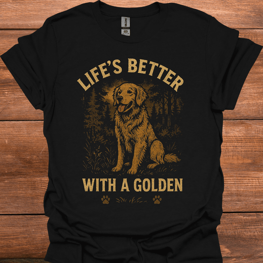 Life's Better With A Golden T-Shirt