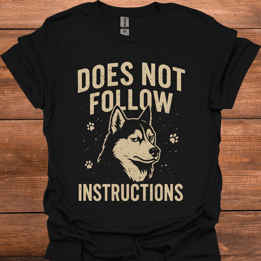 Does Not Follow Instructions T-Shirt