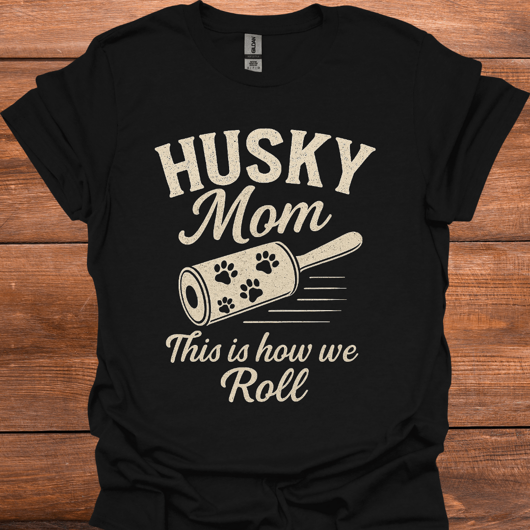 Husky Mom This Is How We Roll T-Shirt