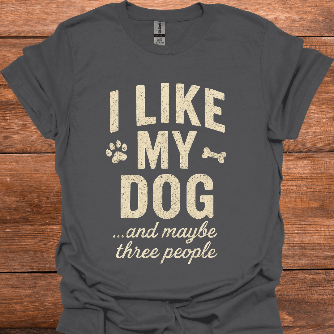I Like My Dog And Maybe Three People T-Shirt