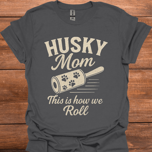 Husky Mom This Is How We Roll T-Shirt