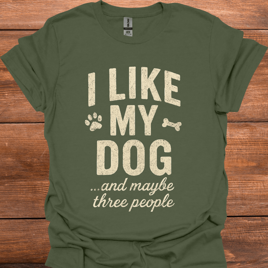 I Like My Dog And Maybe Three People T-Shirt