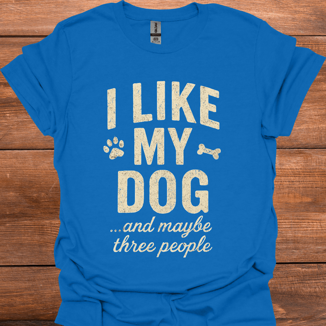 I Like My Dog And Maybe Three People T-Shirt