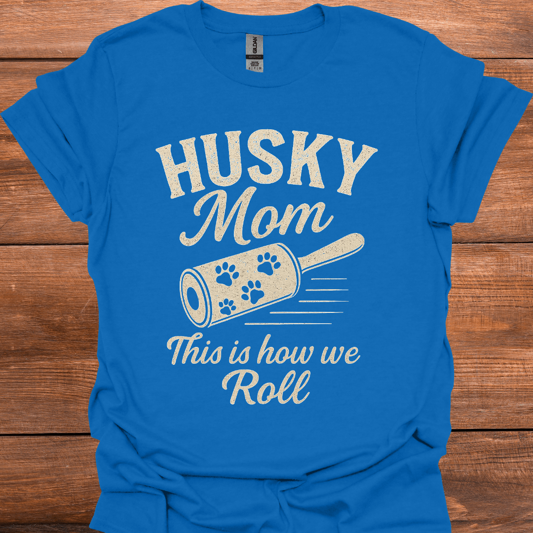 Husky Mom This Is How We Roll T-Shirt