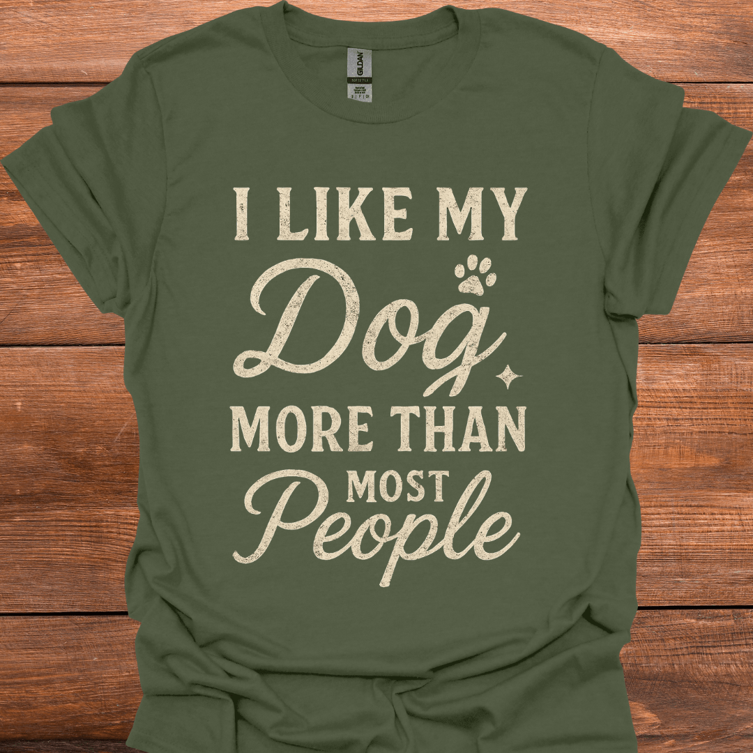 I Like My Dog More Than Most People T-Shirt