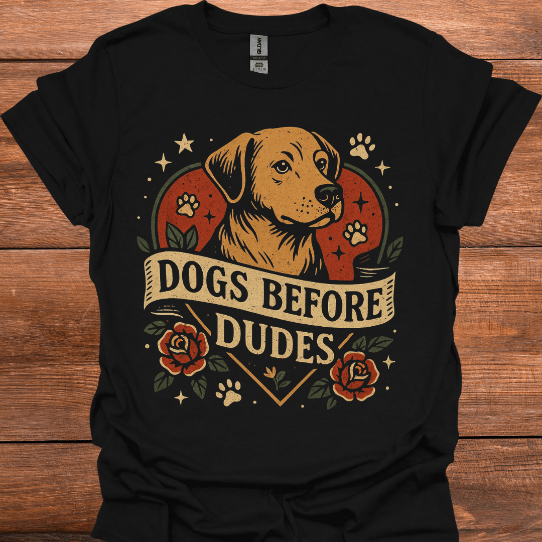 Dogs Before Dudes T-Shirt