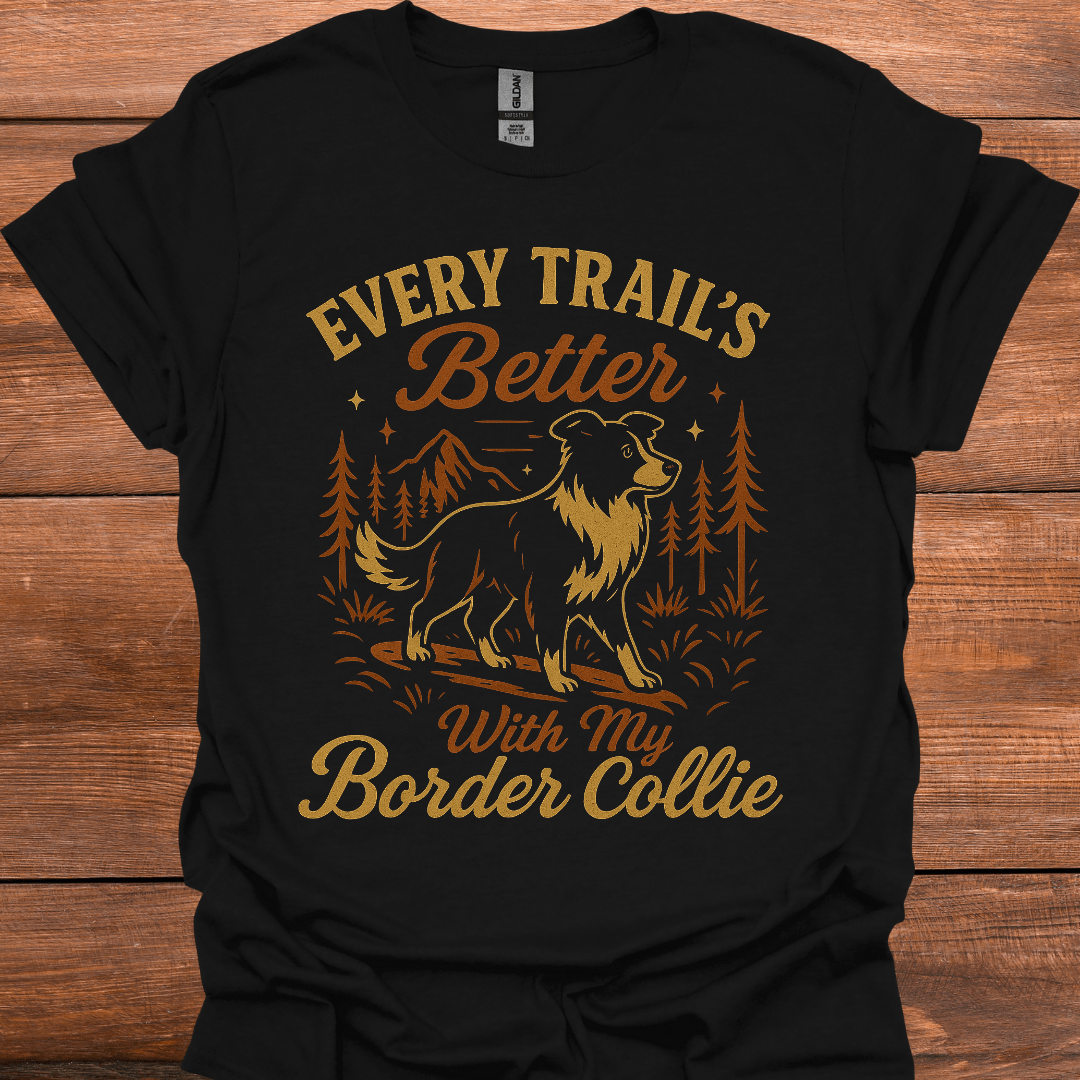 Every Trail's Better With My Border Collie T-Shirt