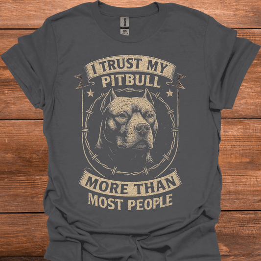 I Trust My Pitbull More Than Most People T-Shirt