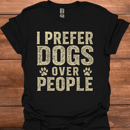 I Prefer Dogs Over People T-Shirt