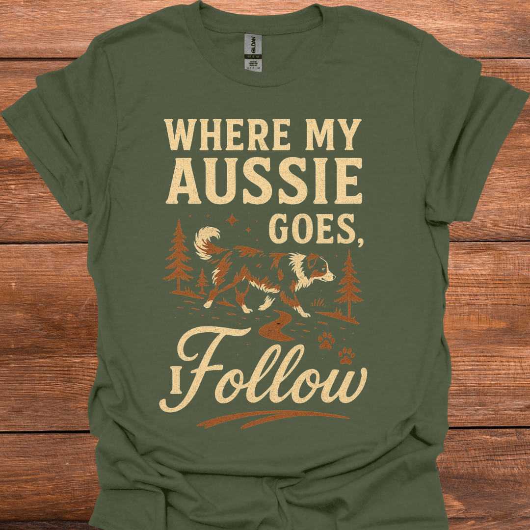 Where My Aussi Goes, I Follow T-Shirt
