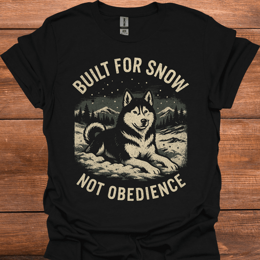 Built For Snow Not Obedience T-Shirt