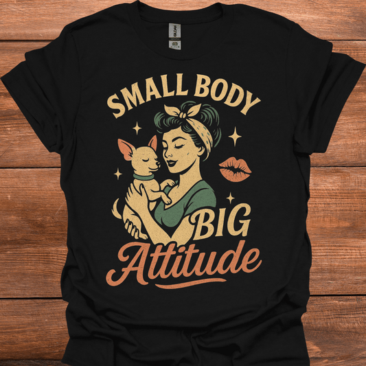 Small Body Big Attitude T-Shirt