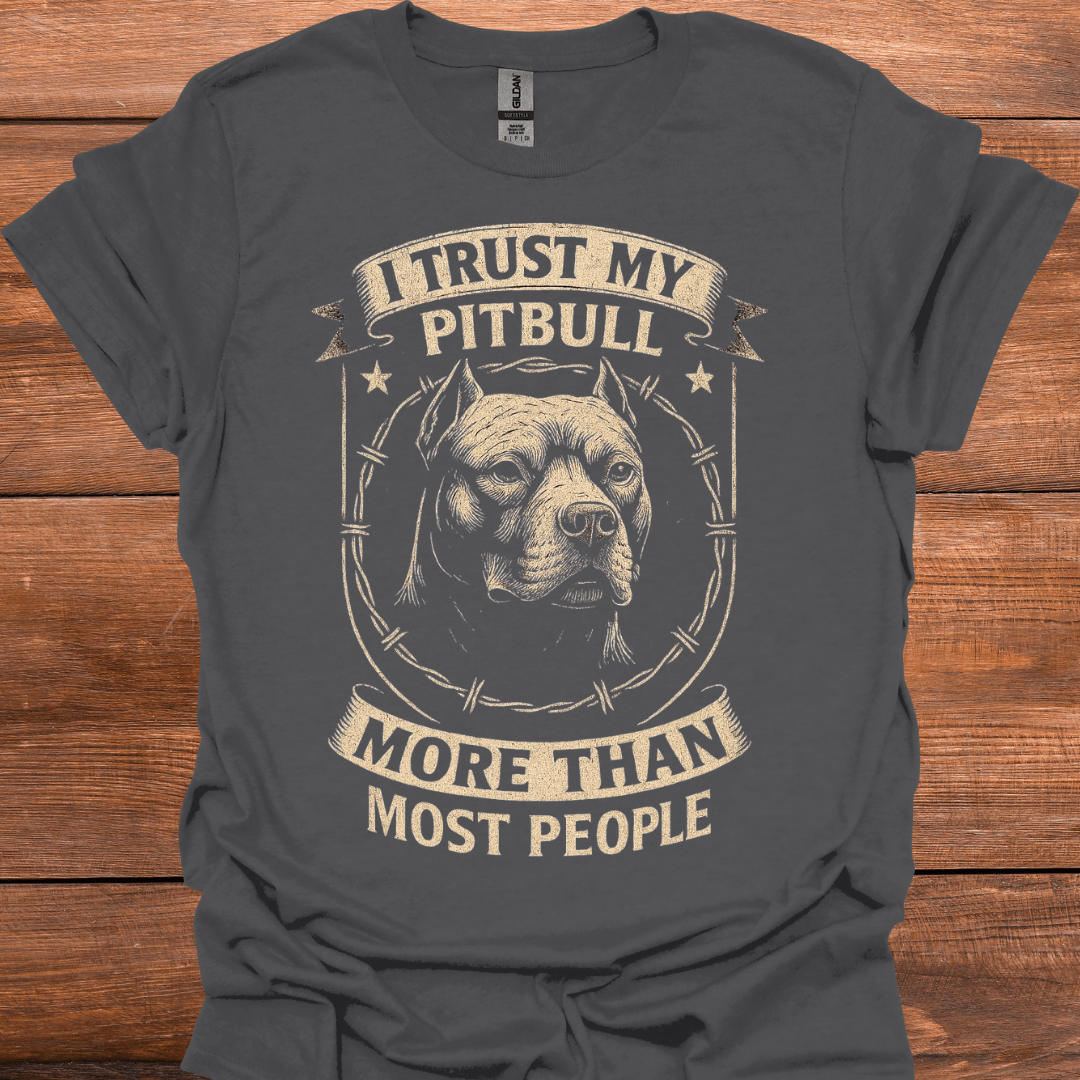 I Trust My Pitbull More Than Most People T-Shirt