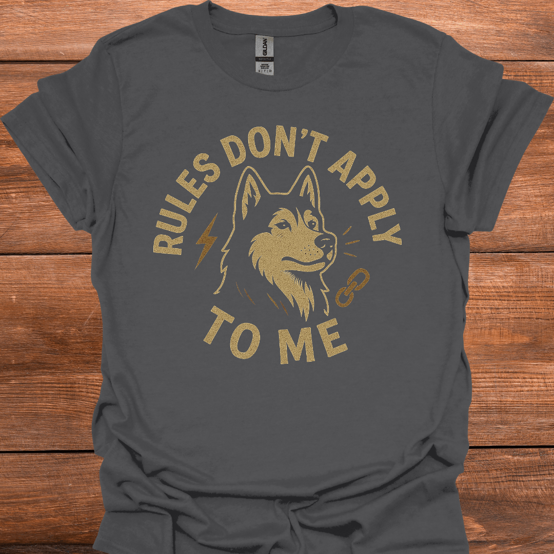 Rules Don't Apply To Me T-Shirt