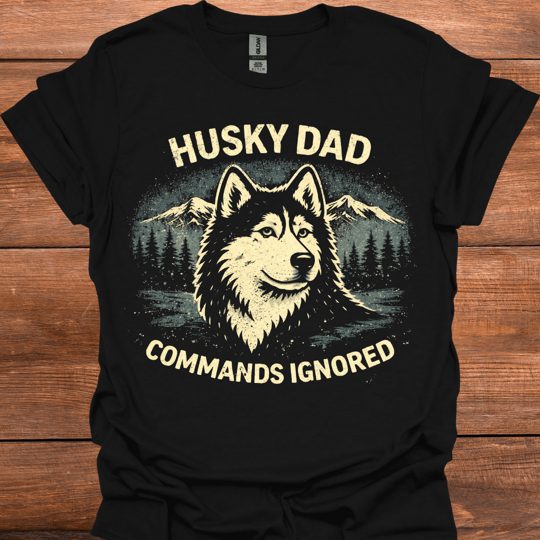 Husky Dad Commands Ignored T-Shirt
