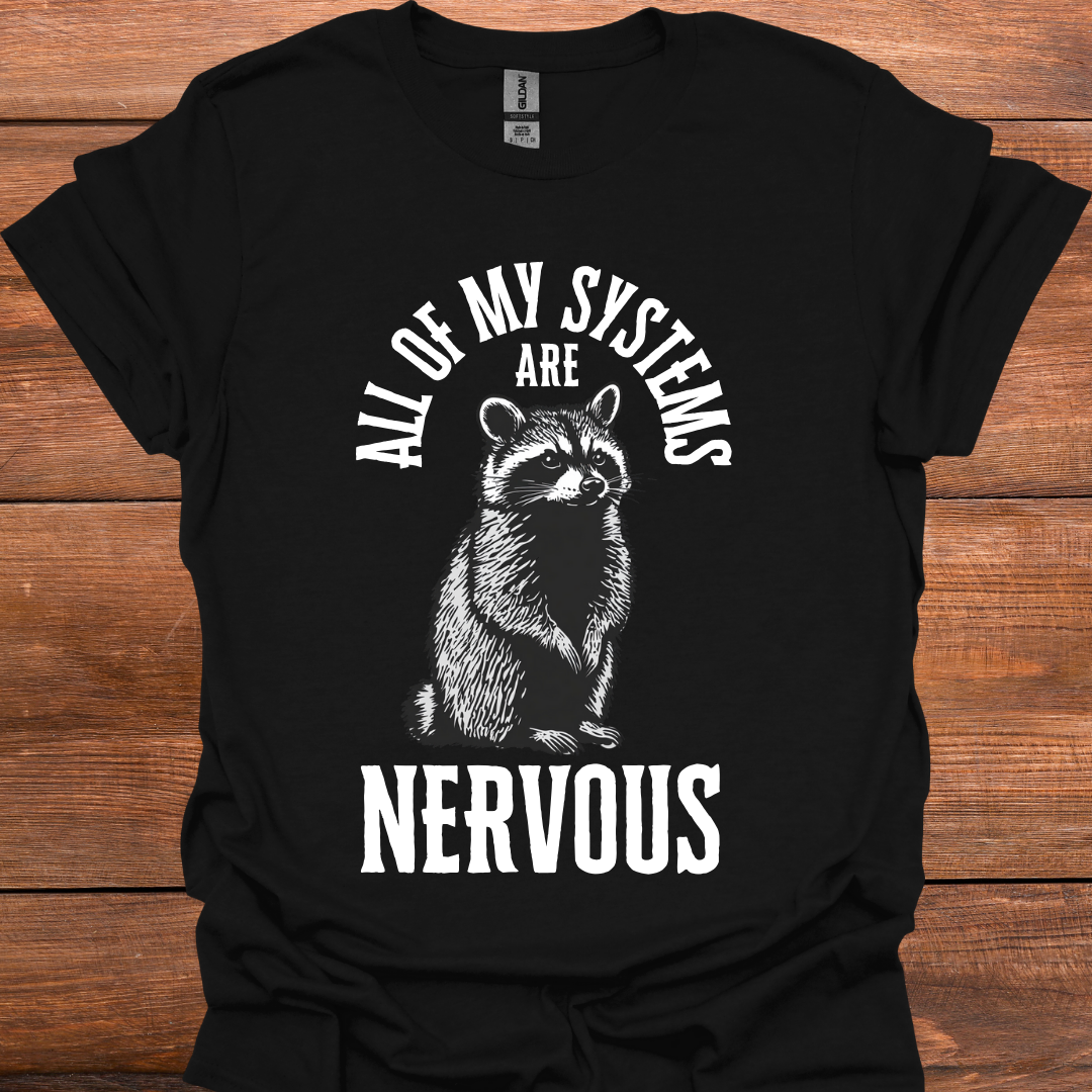 All Of My Systems Are Nervous T-Shirt