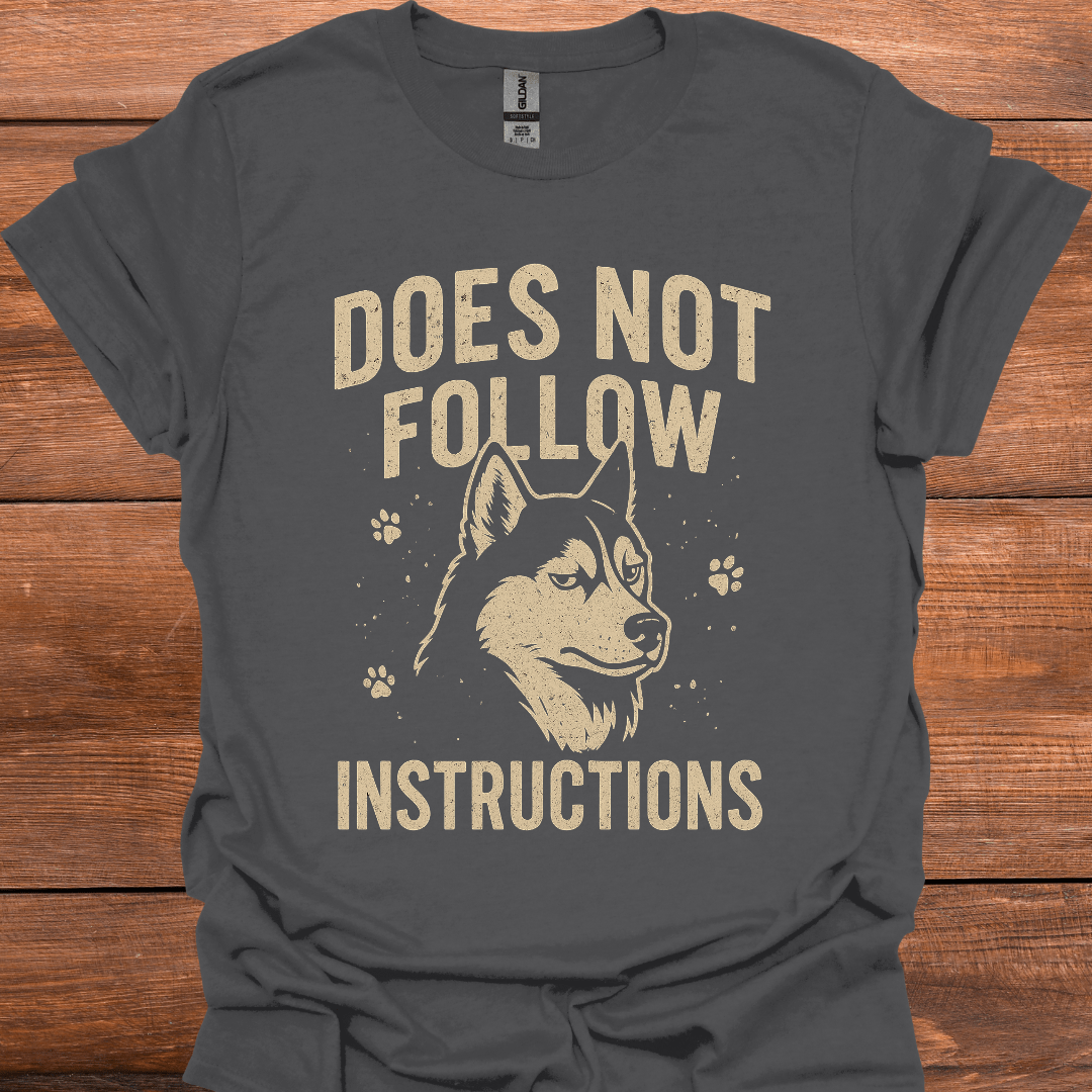 Does Not Follow Instructions T-Shirt