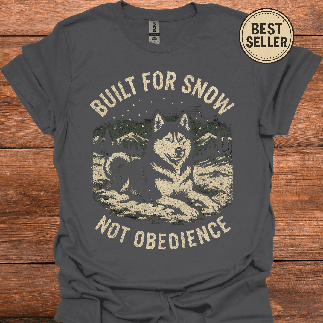 Built For Snow Not Obedience T-Shirt