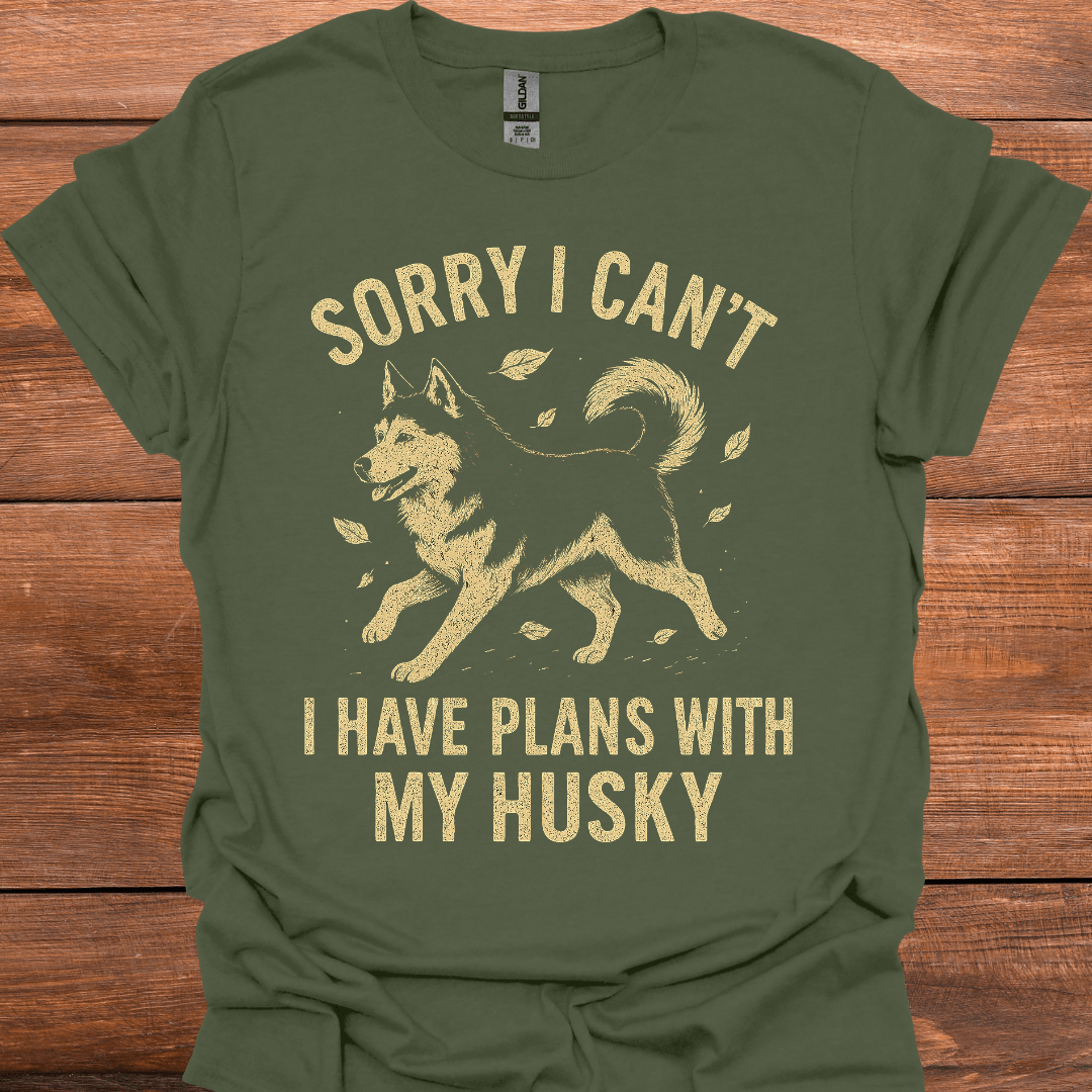 Sorry I Can't I Have Plans With My Husky T-Shirt