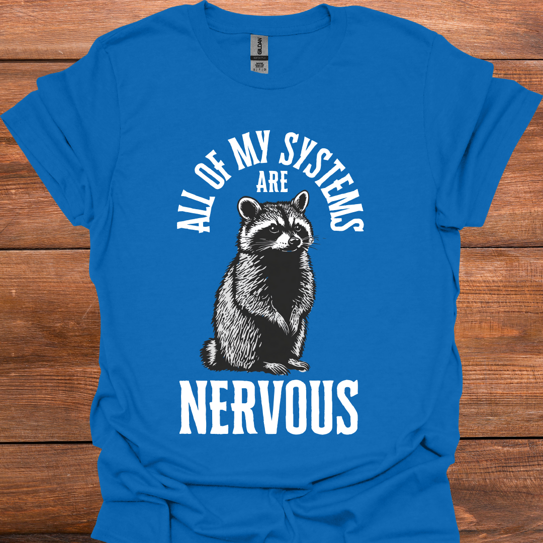 All Of My Systems Are Nervous T-Shirt