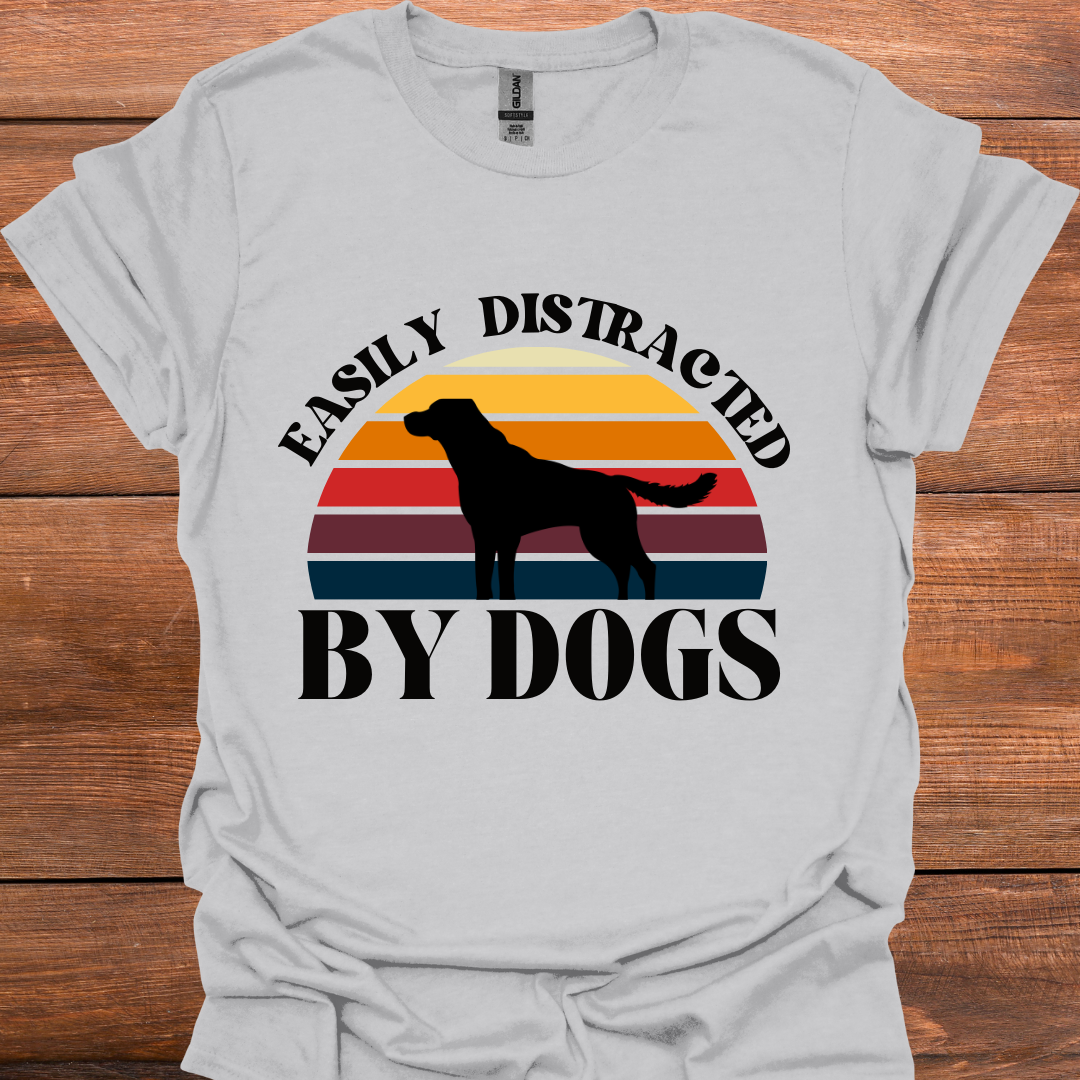 Easily Distracted By Dogs T-Shirt