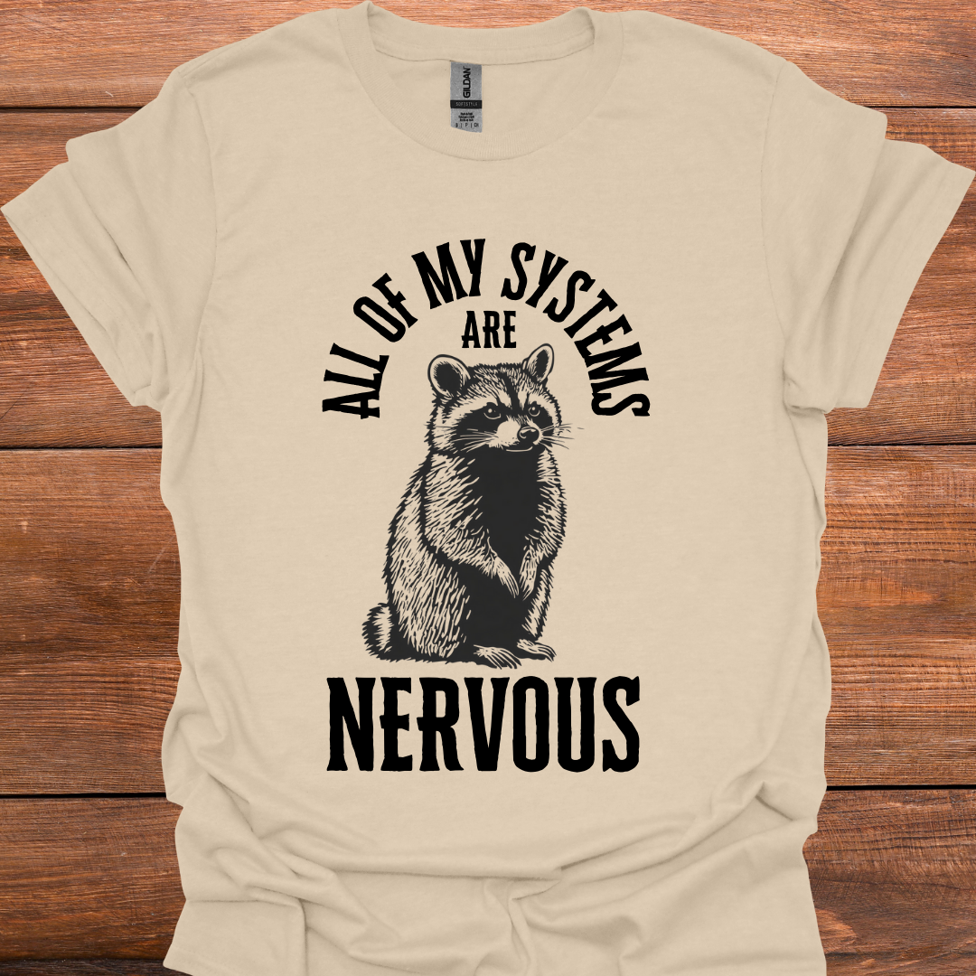 All Of My Systems Are Nervous T-Shirt