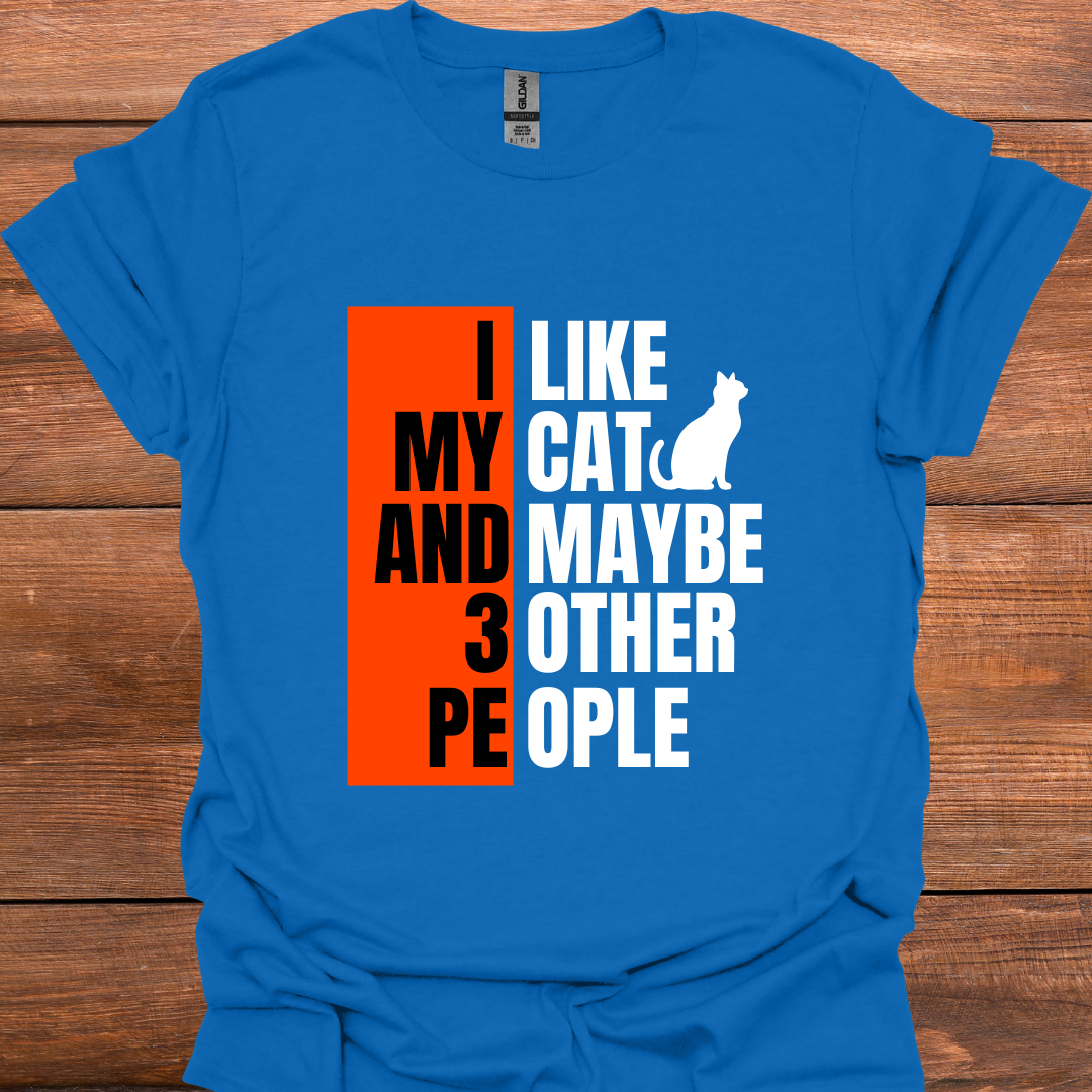 I Like My Cat And Maybe 3 Other People T-Shirt