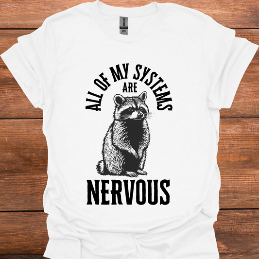 All Of My Systems Are Nervous T-Shirt