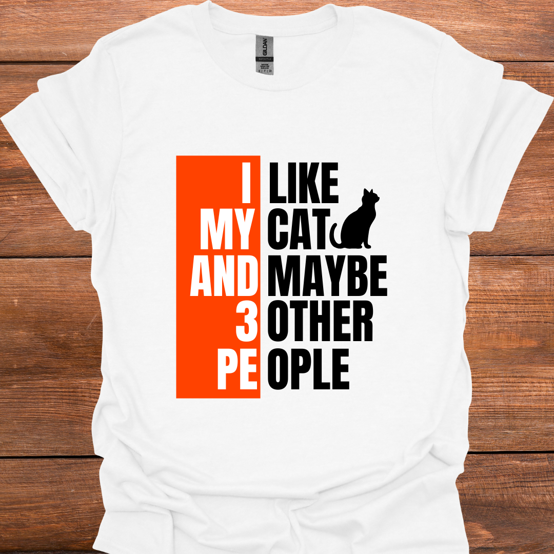 I Like My Cat And Maybe 3 Other People T-Shirt