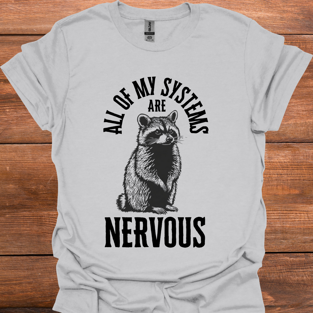 All Of My Systems Are Nervous T-Shirt