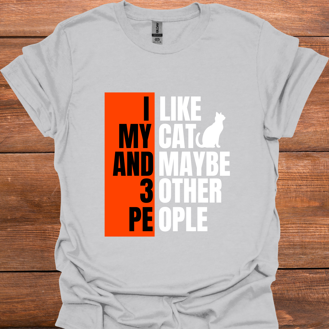 I Like My Cat And Maybe 3 Other People T-Shirt