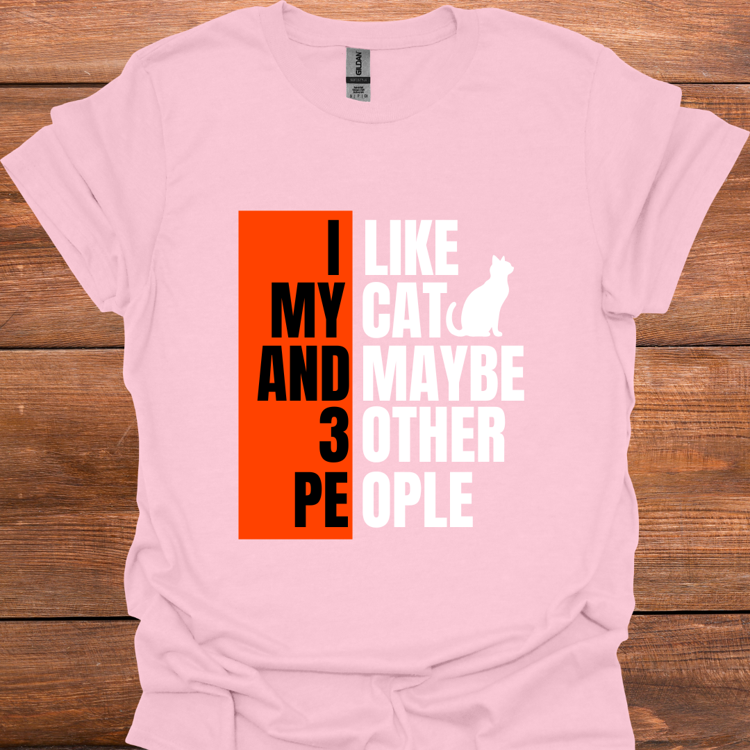 I Like My Cat And Maybe 3 Other People T-Shirt